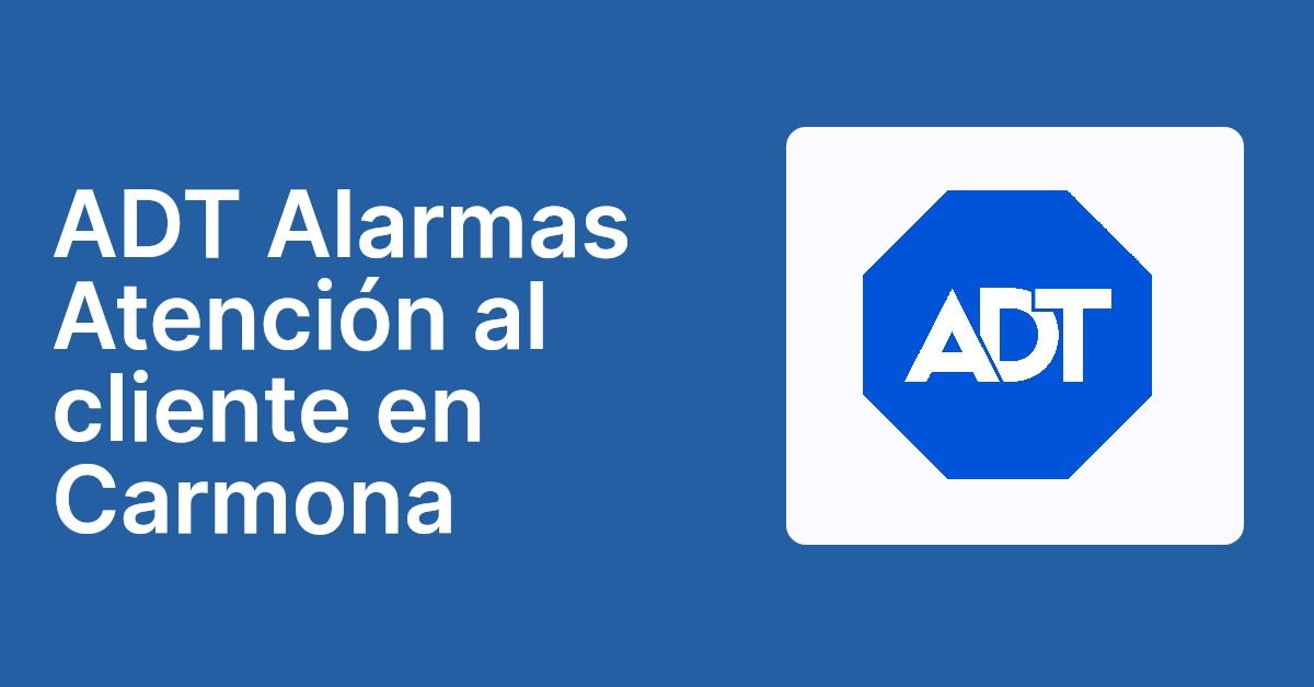 ADT Alarmas Atención al cliente en Carmona